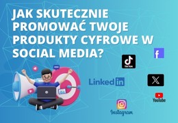 Jak Skutecznie Promować Twoje Produkty Cyfrowe w Social Media